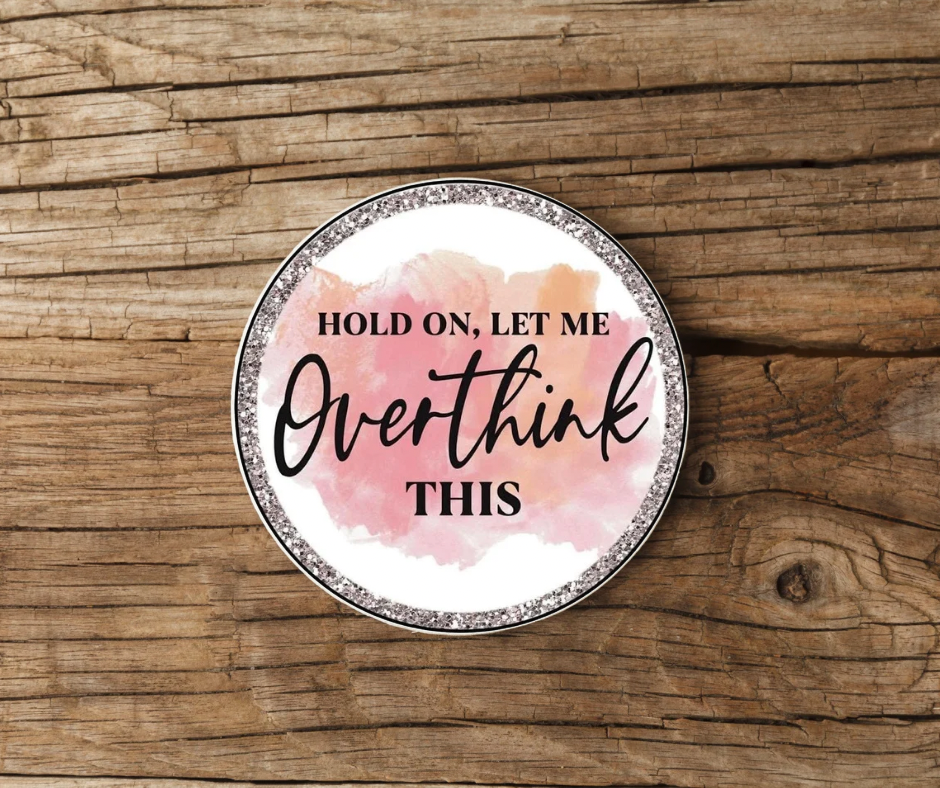 LET ME OVER THINK THIS COASTER