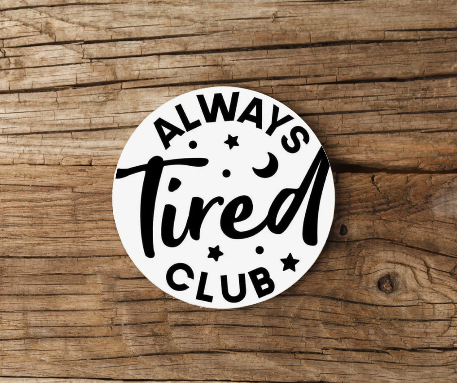 ALWAYS TIRED CLUB COASTER