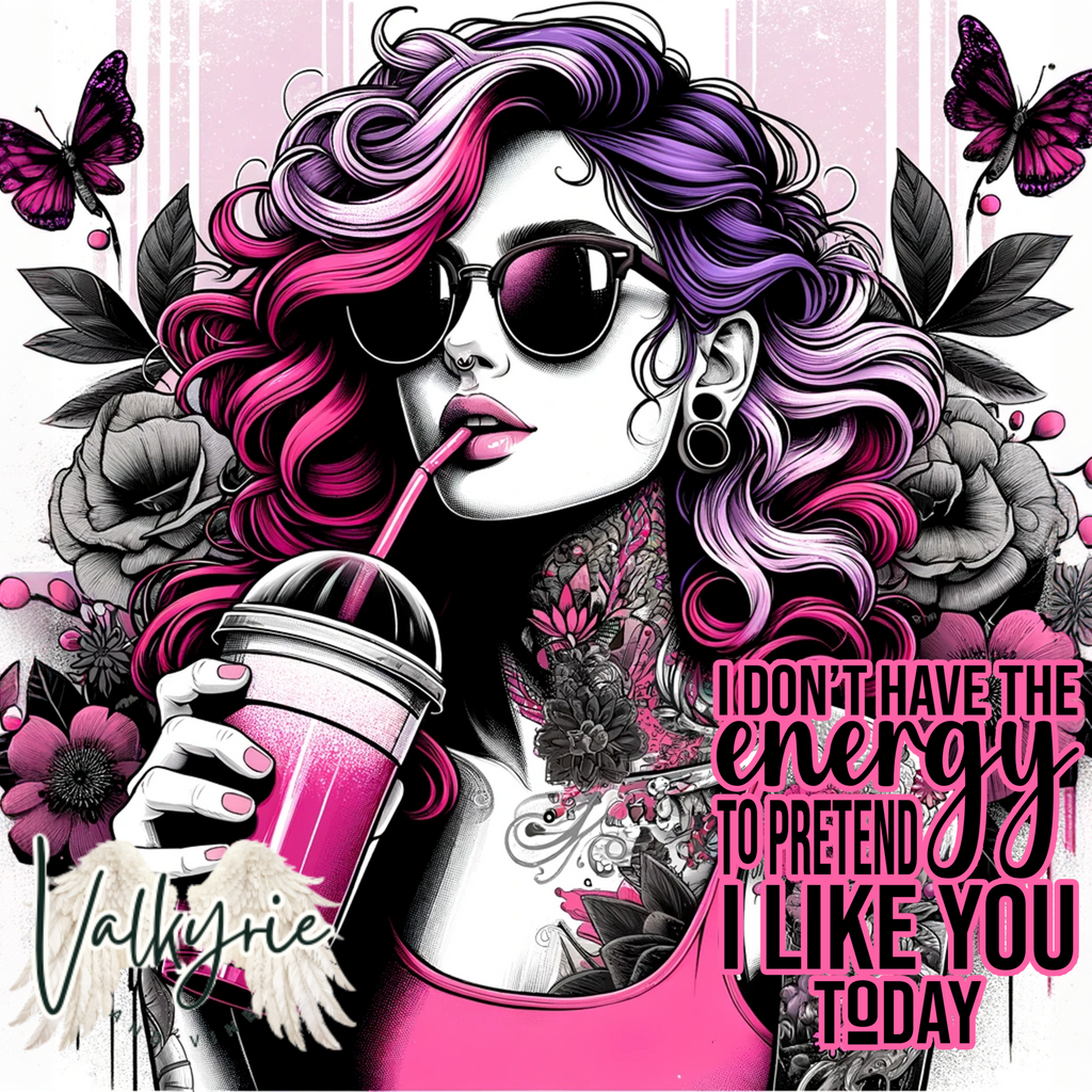 I DON’T HAVE THE ENERGY TO PRETEND I LIKE YOU TUMBLER